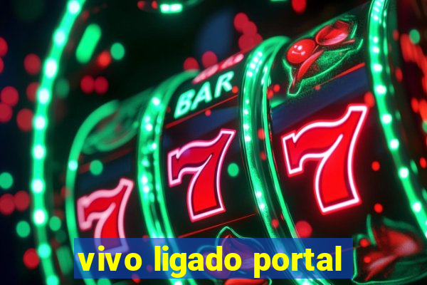 vivo ligado portal